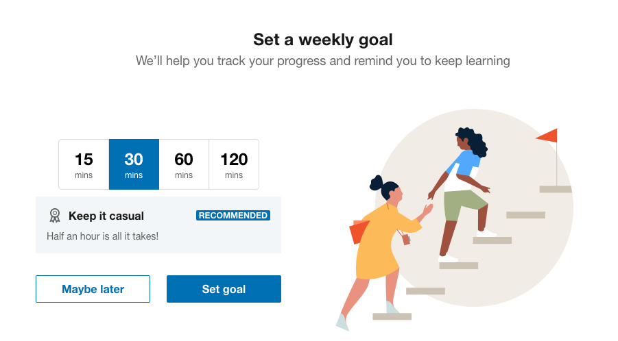 Option to set weekly learning goals by time and other factors when setting up Linkedin Learning. 