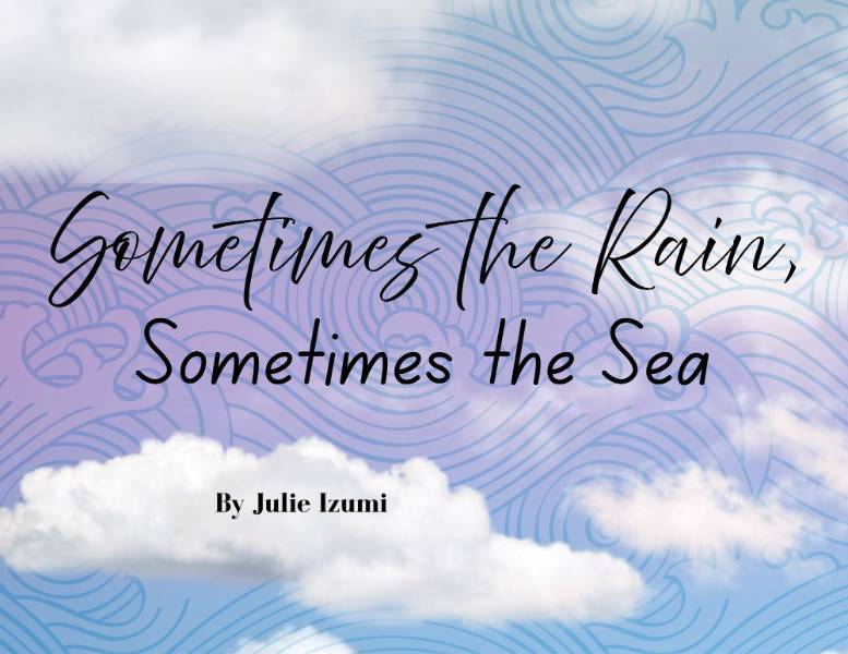 Graphic title card for the "Sometimes the Rain, Sometimes the Sea" student theater production